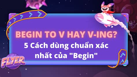 Begin to V hay Ving? Khám phá cách dùng chuẩn xác nhất