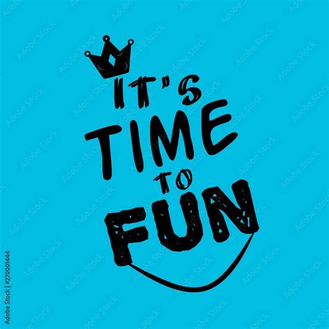 t-shirt design " it's time to fun" happiness quotes. Single word ...