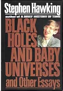 Stephen Hawking: Black Holes & Baby Universes and Other Essays ...