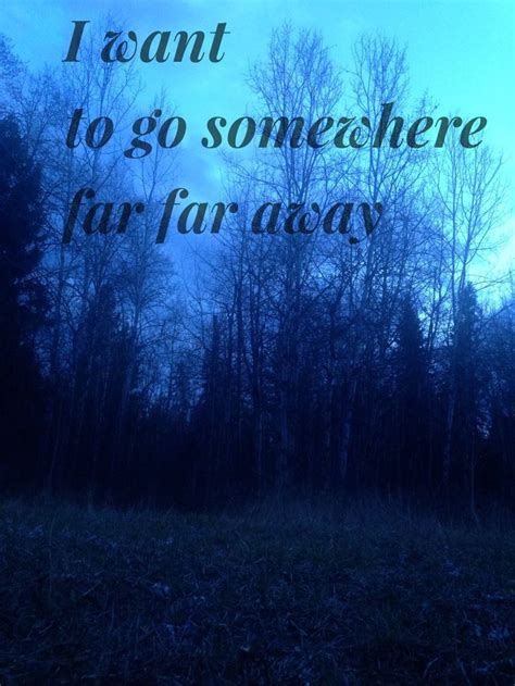 I want to go somewhere far far away #quote #photography #fantasyworld | Be yourself quotes ...