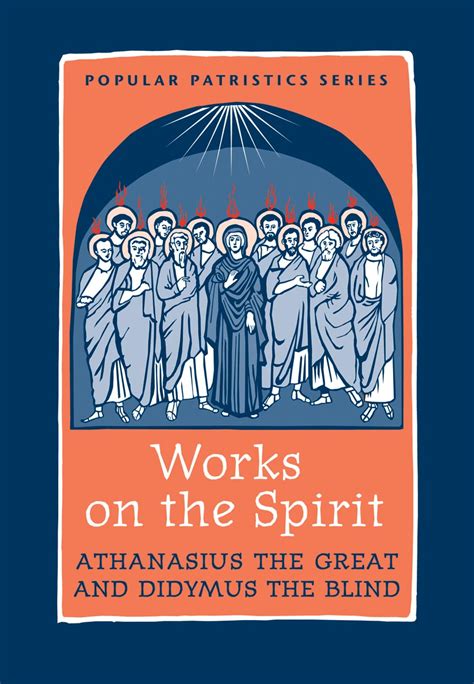 Works on the Spirit: Athanasius the Great & Didymus the Blind