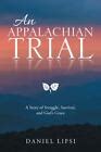 An Appalachian Trial: A Story of Struggle, Survival, and God's Grace 9781512786743 | eBay