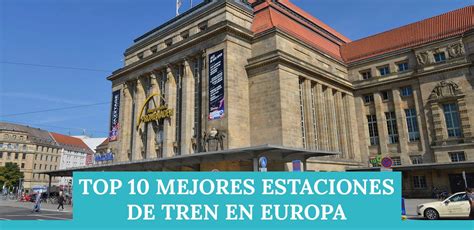 Top 10 de las mejores estaciones de tren en Europa