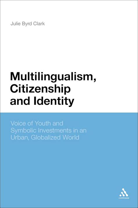 Multilingualism, Citizenship, and Identity: Voices of Youth and Symbolic Investments in an Urban ...