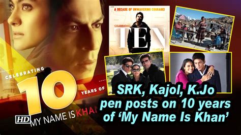 SRK, Kajol, K.Jo pen posts on 10 years of 'My Name Is Khan' - video ...