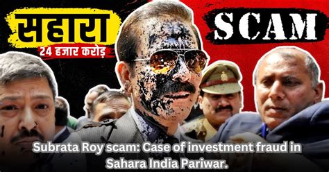 Subrata Roy scam: Case of investment fraud in Sahara India Pariwar. - Searchgyan