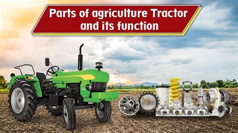 Parts of agriculture Tractors and its function- KhetiGaadi Blog