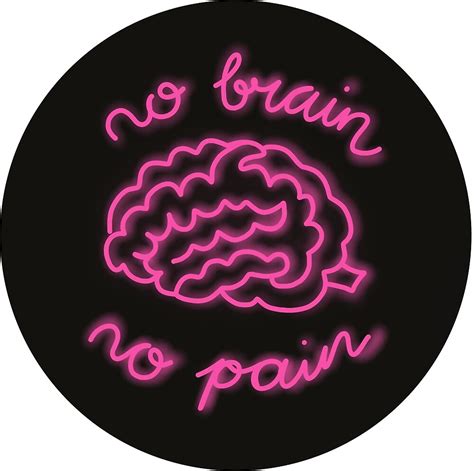 "no brain no pain - neon art" by DidemOdemis | Redbubble