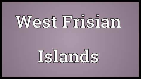 West Frisian Islands Meaning - YouTube