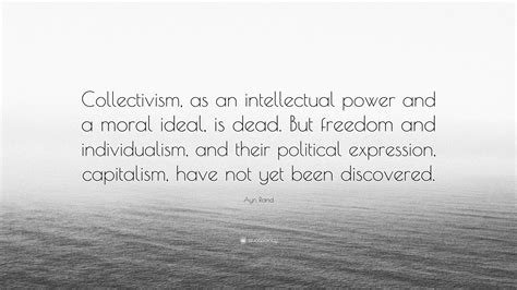 Ayn Rand Quote: “Collectivism, as an intellectual power and a moral ...