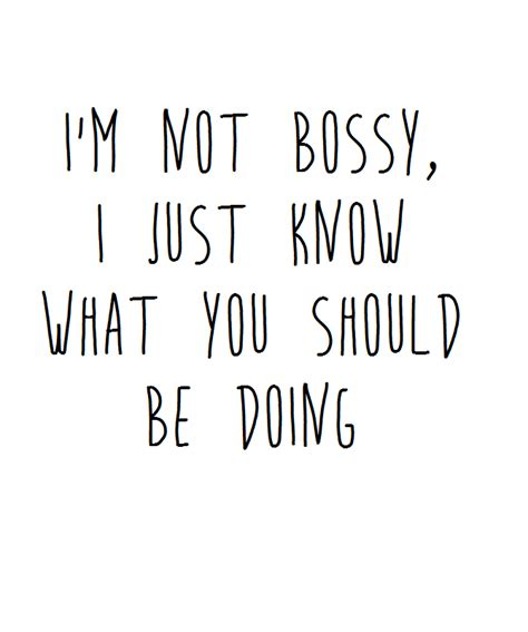 Funny Quotes About Being Bossy - ShortQuotes.cc