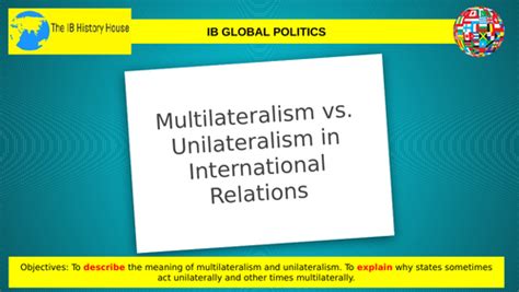 IB Global Politics - Multilateralism vs. Unilateralism in International Politics | Teaching ...