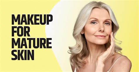 Makeup For Mature Skin: Tips For Enhancing And Celebrating Aging Beauty - CLEAR SKIN REGIME