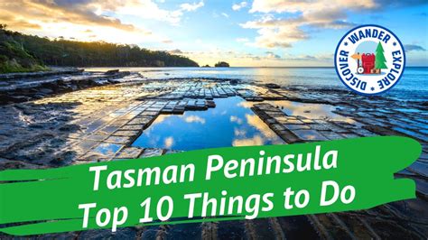 Tasman Peninsula Top 10 Must See