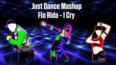 I Cry by Flo Rida - Fanmade Just Dance Mashup - YouTube