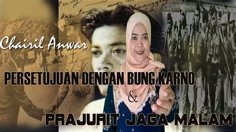 Puisi Perjuangan Chairil Anwar yang Memukau || Prajurit Jaga Malam || Persetujuan dengan Bung ...