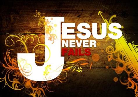 Jesus Never Fails | Quote Picture