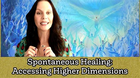 Spontaneous Healing: Accessing Higher Dimensions for Healing & Awakening - YouTube