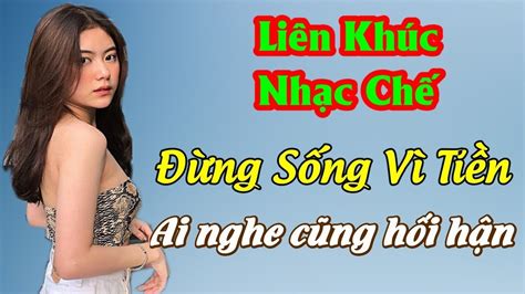 Liên Khúc Nhạc Chế ĐỪNG SỐNG VÌ TIỀN Khiến Ai Nghe Cũng Phải Hối Hận | LK Nhạc Chế Hay Nhất 2019 ...