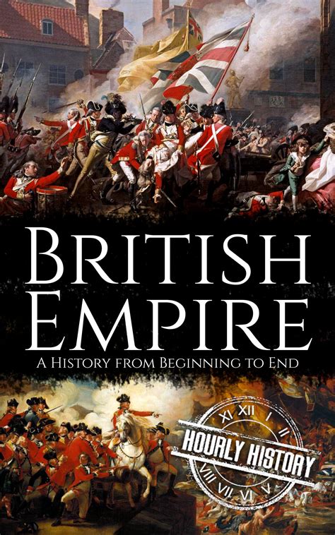 British Empire: A History from Beginning to End by Hourly History | Goodreads