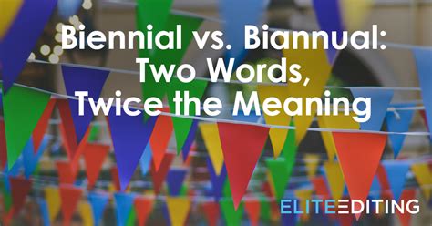 Biennial vs. Biannual: Two Words, Twice the Meaning - Elite Editing