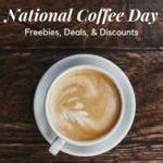 National Coffee Day Freebies 2023 | FREE Coffee Deals!