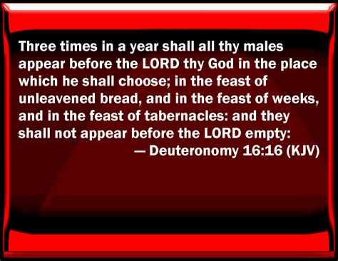 Deuteronomy 16:16 Three times in a year shall all your males appear before the LORD your God in ...