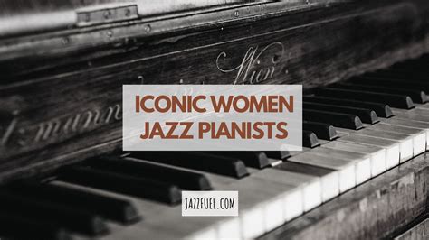 Female Jazz Pianists | Essential Listening Tips - Jazzfuel