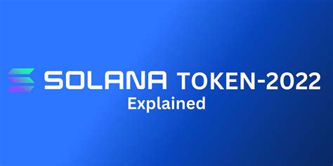 Solana Token-2022 Standard: A Technological Renaissance or an Echo From ...