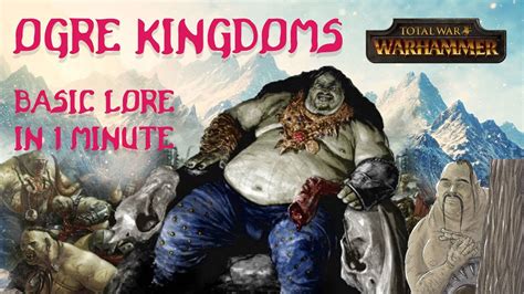 Ogre Kingdoms Lore Explained in 1 Minute (Total War: Warhammer) - YouTube