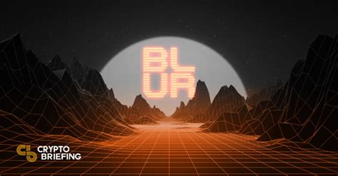 Blur Review: An NFT Flipper’s Paradise - Crypto Briefing