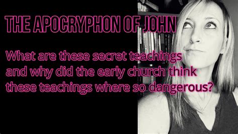 A Look at the Apocryphon of John~ What are these "secret teachings?" # ...