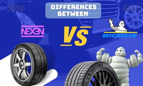 Nexen vs Michelin Tires: Mid-range vs Premium Brand