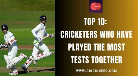 Top 10: Cricketers Who Have Played the Most Tests Together - CricIndeed