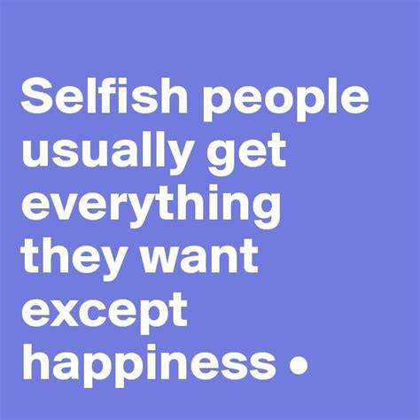 Pin by deedles mae west on YEP | Selfish people quotes, Greedy people quotes, Greed quotes