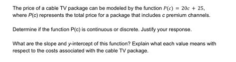 Solved The price of a cable TV package can be modeled by the | Chegg.com