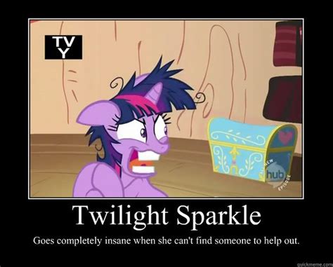 twilight sparkle goes completely insane when she cant find - Motivational Poster