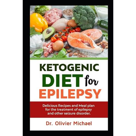 Ketogenic Diet for Epilepsy: Delicious Recipes and Meal plan for the treatment of epilepsy and ...