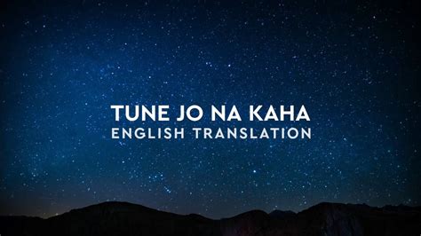 Tune Jo Na Kaha - English Translation | Mohit Chauhan, Pritam | New ...