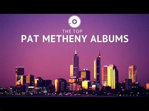 The Best of Pat Metheny albums Musical Hits Pat Metheny group - YouTube