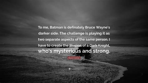 Kevin Conroy Quote: “To me, Batman is definately Bruce Wayne’s darker ...