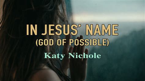 In Jesus' Name (God of Possible) - Katy Nichole - Lyric Video - YouTube