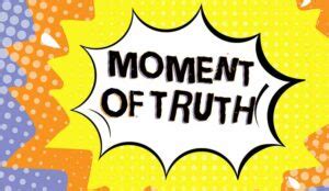 What Is a Moment of Truth?