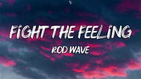 Rod Wave - Fight The Feeling (Lyrics) - YouTube