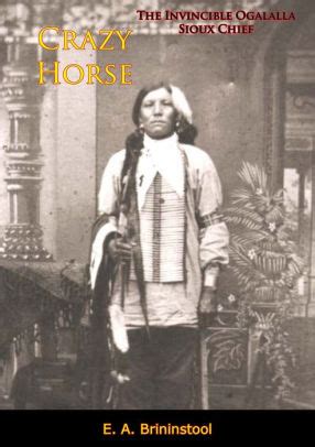 Crazy Horse: The Invincible Ogalalla Sioux Chief by E. A. Brininstool | NOOK Book (eBook ...
