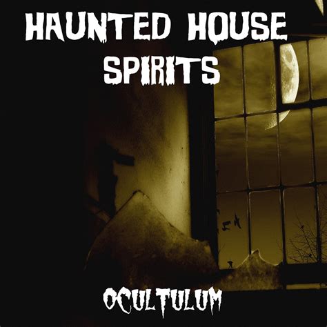 Haunted House Spirits | Ocultulum