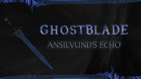 Ghostblade - Ansilvund's Echo 武器 - Skyrim Special Edition Mod データベース ...