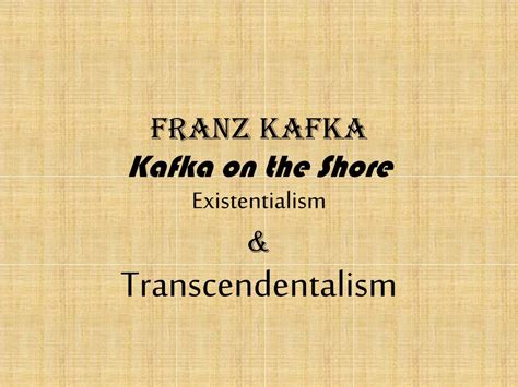 PPT - Franz Kafka Kafka on the Shore Existentialism & Transcendentalism ...