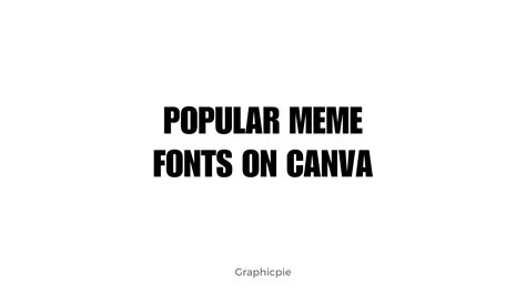 Popular Meme Fonts on Canva - Graphic Pie