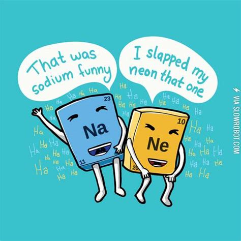 Chemistry pun.